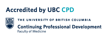 Accredited by the University of British Columbia Faculty of Medicine Continuing Professional Development